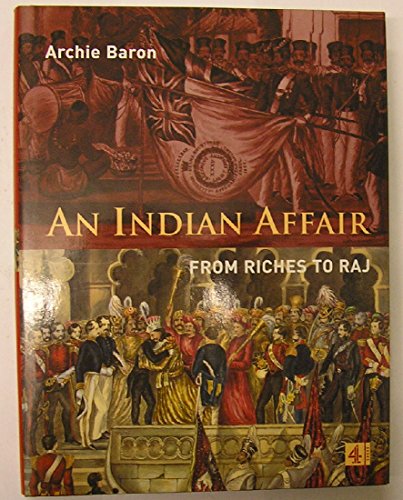 Beispielbild fr An Indian Affair: From Riches to Raj zum Verkauf von Emily's Books