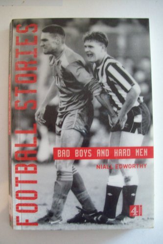 Stock image for Football Stories:Bad Boys Hard Men for sale by WorldofBooks