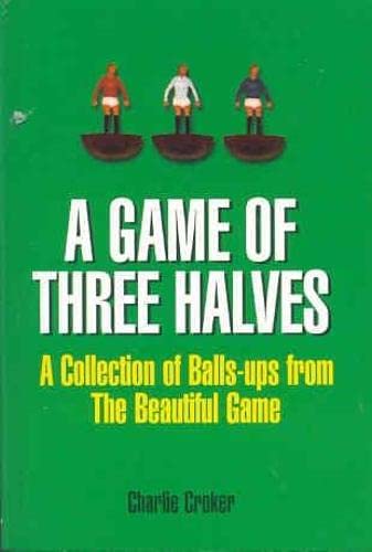 Stock image for A Game of Three Halves for sale by Goldstone Books