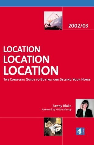 Imagen de archivo de Location, Location, Location : The Complete Guide to Buying and Selling Your Home a la venta por Better World Books