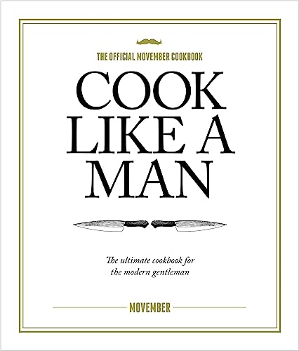 Stock image for Cook Like A Man: The ultimate cookbook for the modern gentleman for sale by WorldofBooks