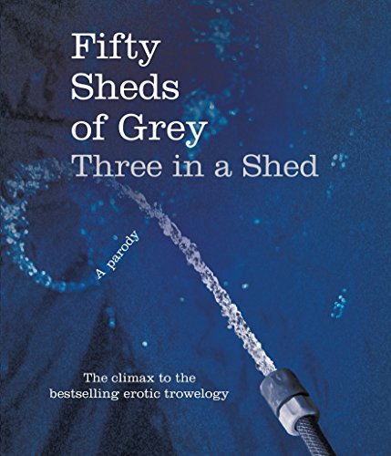 9780752265568: Fifty Sheds of Grey: Three in a Shed (Fifty Sheds of Grey, 3)