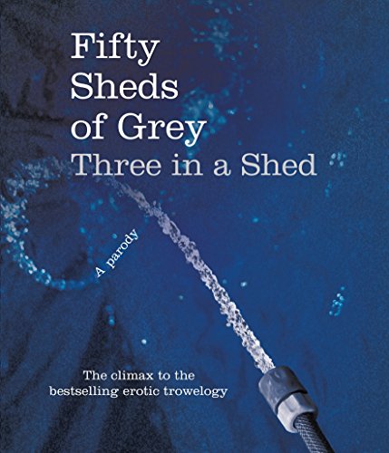 Stock image for Fifty Sheds of Grey: Three in a Shed (Fifty Sheds of Grey, 3) for sale by WorldofBooks