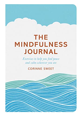 Imagen de archivo de The Mindfulness Journal: Exercises to Help You Find Peace and Calm Wherever You Are a la venta por SecondSale