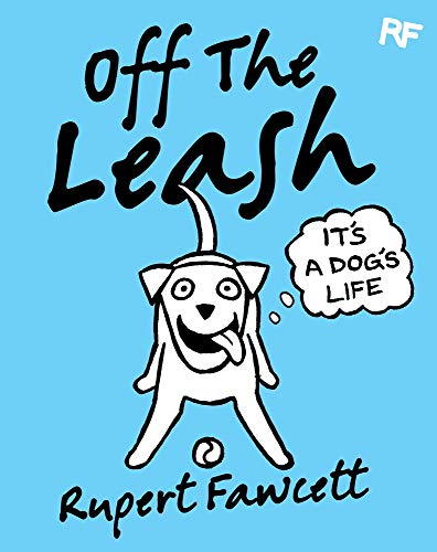 Stock image for Off The Leash: It's a Dog's Life for sale by WorldofBooks
