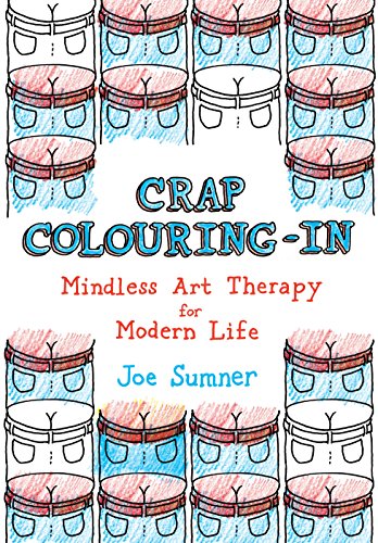 Stock image for Crap Colouring In: Mindless Art Therapy for Modern Life for sale by WorldofBooks