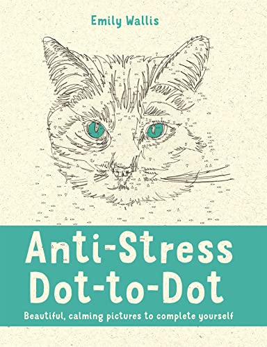 Beispielbild fr Anti-Stress Dot-to-Dot: Beautiful, Calming Pictures to Complete Yourself zum Verkauf von Zoom Books Company