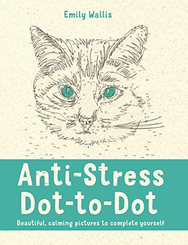 Imagen de archivo de Anti-Stress Dot-to-Dot: Beautiful, Calming Pictures to Complete Yourself a la venta por Zoom Books Company