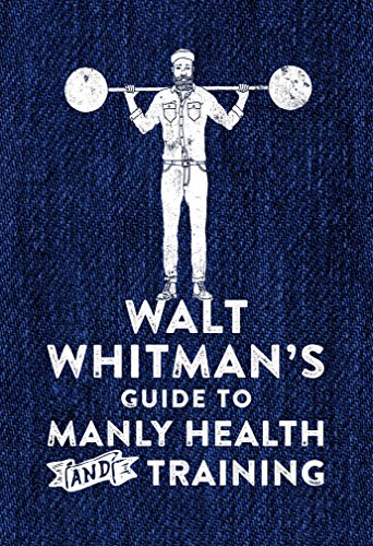 Stock image for Walt Whitman's Guide to Manly Health and Training for sale by WorldofBooks