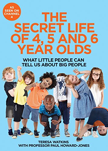Stock image for The Secret Life of 4, 5 and 6 Year Olds: What Little People Can Tell Us About Big People for sale by AwesomeBooks