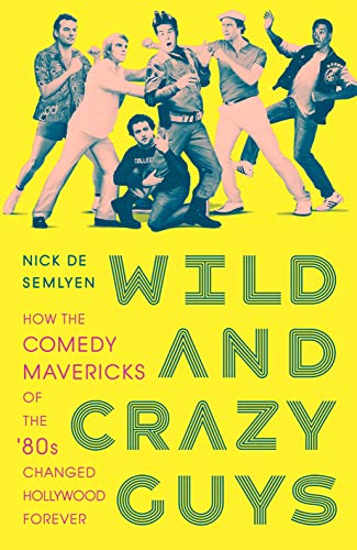 Beispielbild fr Wild and Crazy Guys: How the Comedy Mavericks of the '80s Changed Hollywood Forever zum Verkauf von WorldofBooks