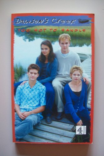 Beispielbild fr Dawson's Creek: Too hot to Handle zum Verkauf von WorldofBooks