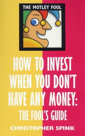 Imagen de archivo de How to Invest When You Don't Have Any Money : The Fool's Guide a la venta por ThriftBooks-Atlanta