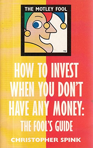 Stock image for How to Invest When You Don't Have Any Money : The Fool's Guide for sale by ThriftBooks-Atlanta