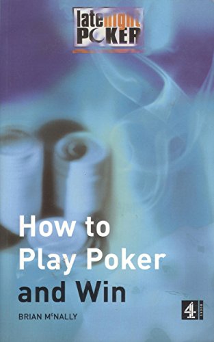 Beispielbild fr How To Play Poker and Win: The "Late Night Poker" Guide (Late Night Poker Team) zum Verkauf von AwesomeBooks