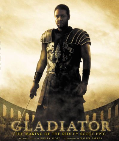 Stock image for Gladiator: The Making of the Ridley Scott Epic for sale by AwesomeBooks