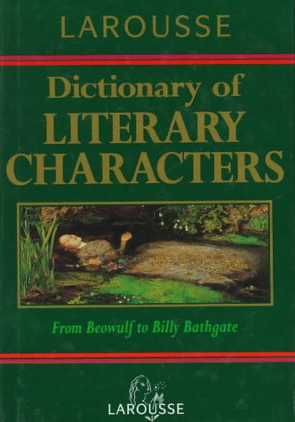Beispielbild fr Larousse Dictionary of Literary Characters zum Verkauf von AwesomeBooks