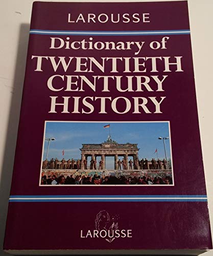 Stock image for Larousse Dictionary of Twentieth Century History for sale by Wonder Book
