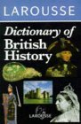 Stock image for Larousse Dictionary of British History for sale by ThriftBooks-Dallas