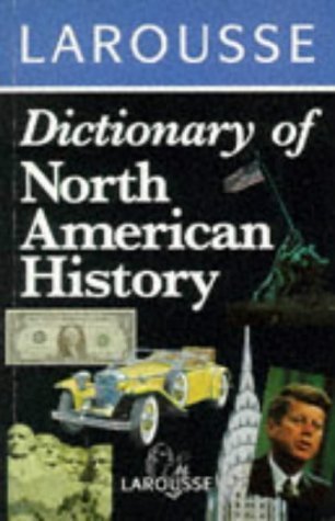 Stock image for Larousse Dictionary of North American History for sale by Ken's Book Haven