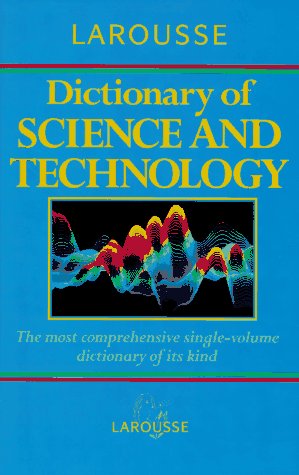 Stock image for Larousse Dictionary of Science and Technology for sale by Better World Books