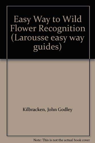 Imagen de archivo de Easy Way to Wild Flower Recognition (Larousse easy way guides) a la venta por Greener Books
