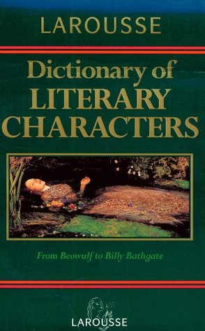 Imagen de archivo de Larousse Dictionary of Literary Characters a la venta por Priceless Books