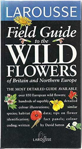 Stock image for Wild Flowers of Britain and Europe (Larousse Field Guides) for sale by WorldofBooks