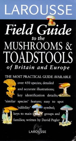 Stock image for Larousse Field Guides: Mushrooms and Toadstools (Larousse Field Guides) for sale by GF Books, Inc.