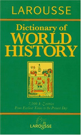 Stock image for Larousse Dictionary of World History for sale by Browse Awhile Books