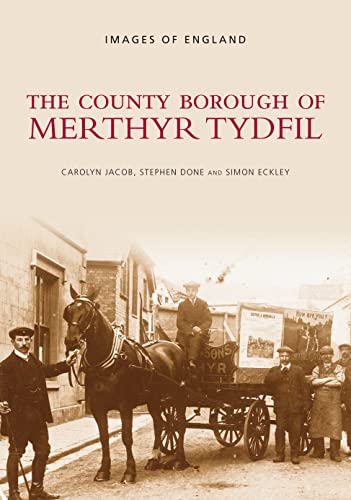 9780752400129: The County Borough of Merthyr Tydfil (Images of Wales)