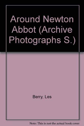 Stock image for Around Newton Abbot (Archive Photographs S.) for sale by WorldofBooks