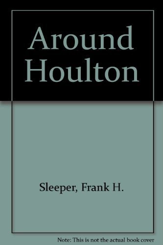 Stock image for Around Houlton (Images of America: Maine) for sale by HPB-Red