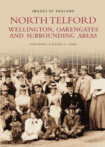 Beispielbild fr North Telford, Wellington, Oakengates and Surrounding Areas (Images of England) zum Verkauf von Reuseabook