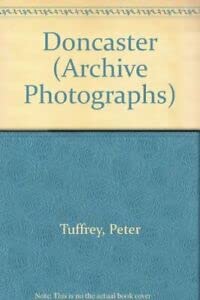 Stock image for Doncaster (Archive Photographs) [Paperback] Tuffrey, Peter for sale by Re-Read Ltd