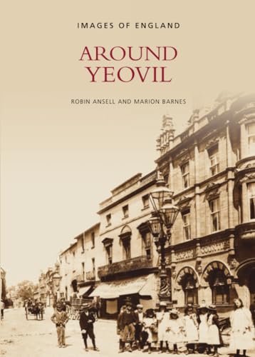 Stock image for THE ARCHIVE PHOTOGRAPHS SERIES: AROUND YEOVIL. for sale by Cambridge Rare Books