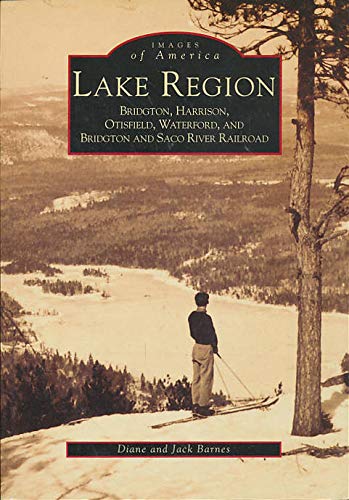 Imagen de archivo de Lake Region - Bridgton, Harrison, Otisfield, Waterford, and Bridgton & Saco River Railroad a la venta por Bill's Book Shed