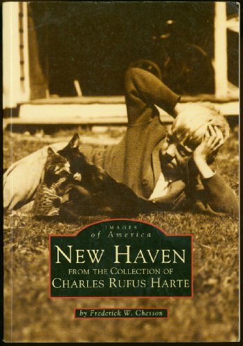 Imagen de archivo de New Haven: From the Collection of Charles Rufus Harte (Images of America Series) a la venta por Frank J. Raucci, Bookseller
