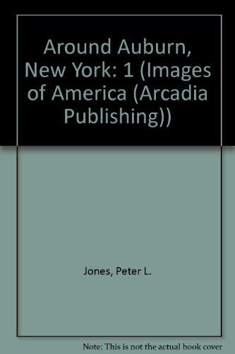 Around Auburn, NY (Images of America) (9780752402253) by Jones, Peter Lloyd; Przybylek, Stephanie