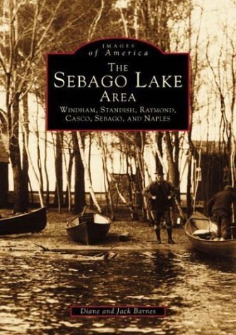 Stock image for The Sebago Lake Area - Windham, Standish, Raymond, Casco, Sebago, and Naples for sale by Bill's Book Shed