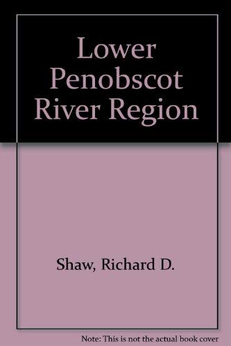 Lower Penobscot River Region (9780752402642) by Shaw, Richard D.