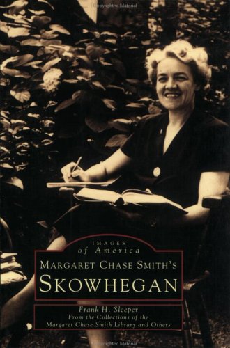 Stock image for Margaret Chase Smiths Skowhegan (ME) (Images of America) for sale by Best and Fastest Books