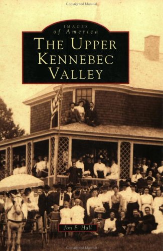 Beispielbild fr Upper Kennebec Valley, The (ME) (Images of America) zum Verkauf von Bookmans