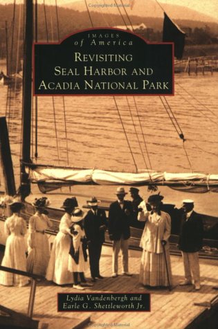 Stock image for Revisiting Seal Harbor & Acadia National Park [Images of America] for sale by Saucony Book Shop