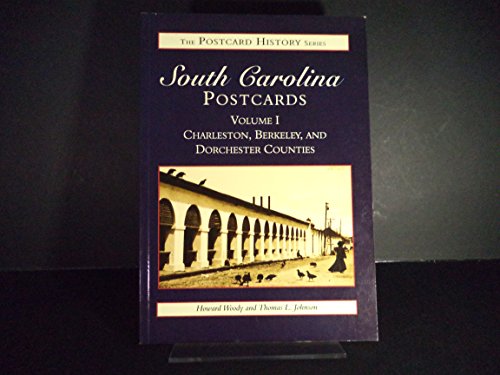 South Carolina in Postcards, Volume I: Charleston, Berkeley, and Dorchester Counties (SC) (Postcard History Series) (9780752405100) by Howard Woody; Tom Johnson; Thomas L. Johnson
