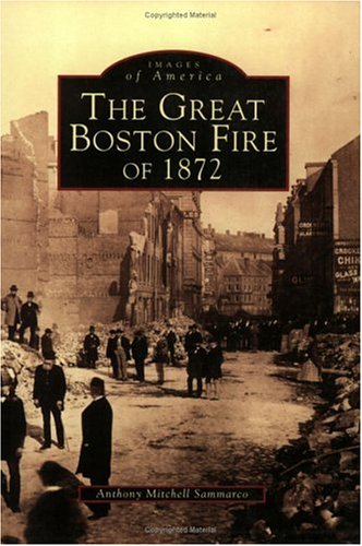 Beispielbild fr The Great Boston Fire Of 1872 zum Verkauf von Better World Books