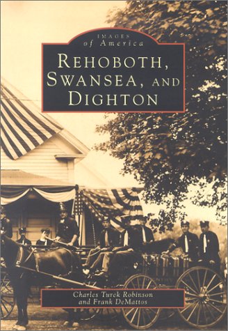 Beispielbild fr Rehoboth, Swansea, and Dighton (Images of America) zum Verkauf von Half Price Books Inc.