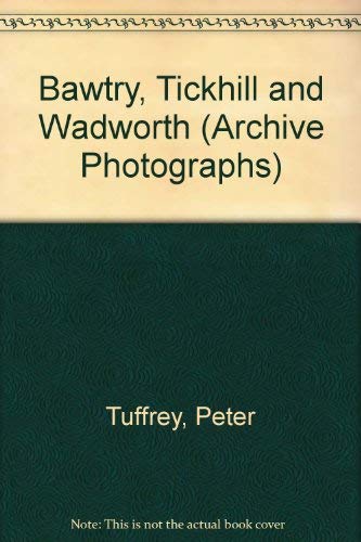 Imagen de archivo de Bawtry, Tickhill & Wadworth (Archive Photographs) a la venta por AwesomeBooks