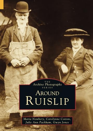 Around Ruislip (9780752406886) by Newbery, Maria; Cotten, Carolyn; Packham, Julia Ann; Jones, Gwyn