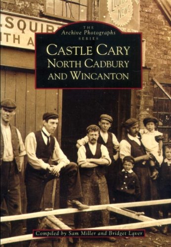Beispielbild fr Castle Cary, North Cadbury and Wincanton (Archive Photographs) zum Verkauf von WorldofBooks